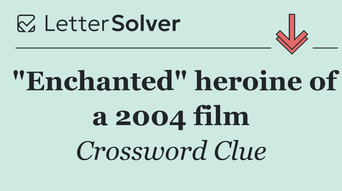 "Enchanted" heroine of a 2004 film