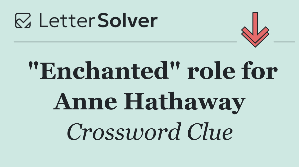 "Enchanted" role for Anne Hathaway