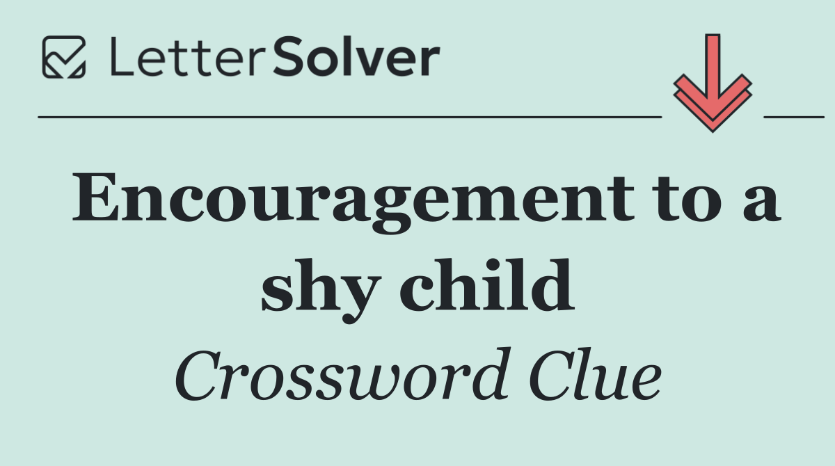 Encouragement to a shy child