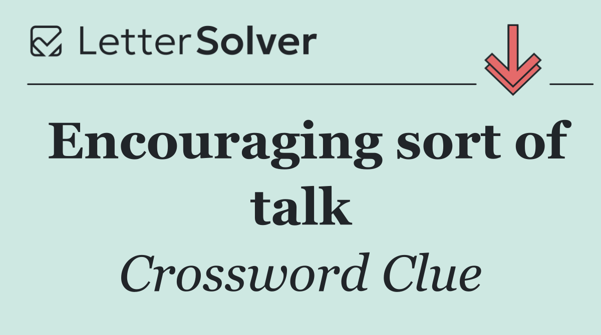 Encouraging sort of talk