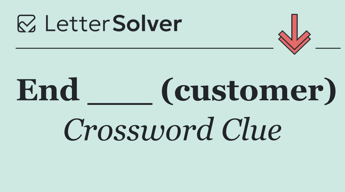 End ___ (customer)