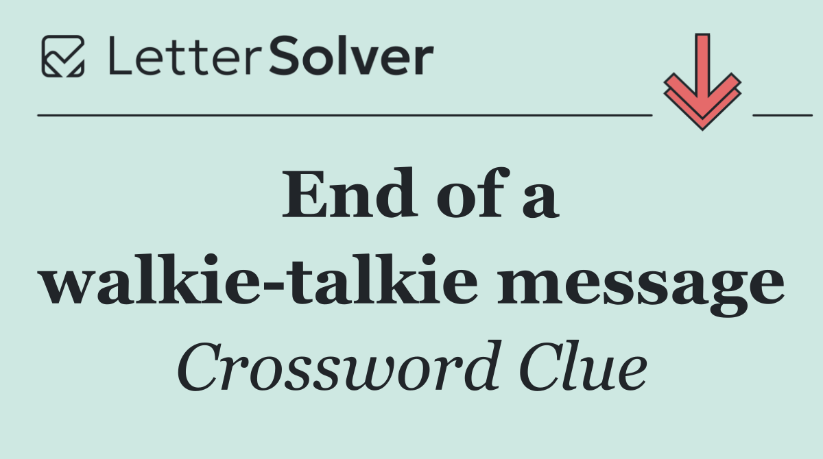 End of a walkie talkie message