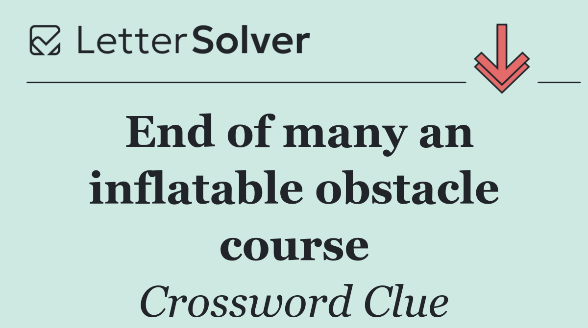 End of many an inflatable obstacle course