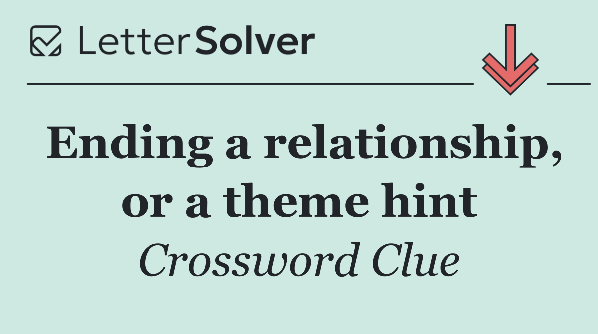 Ending a relationship, or a theme hint