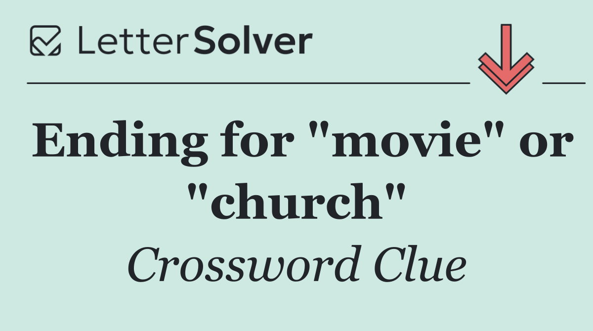 Ending for "movie" or "church"