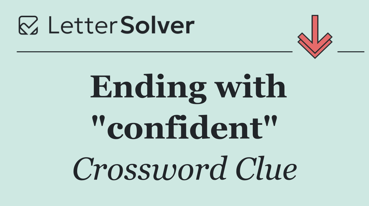 Ending with "confident"