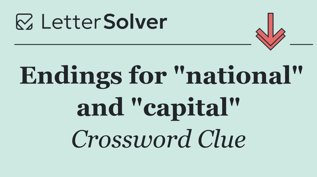 Endings for "national" and "capital"