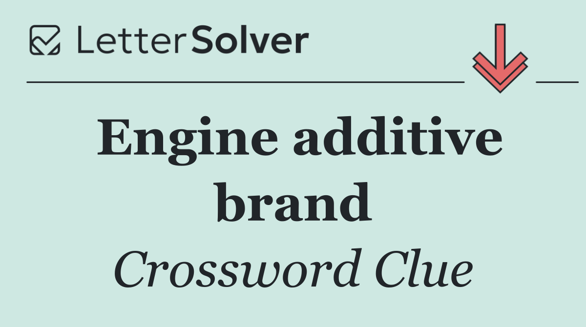 Engine additive brand