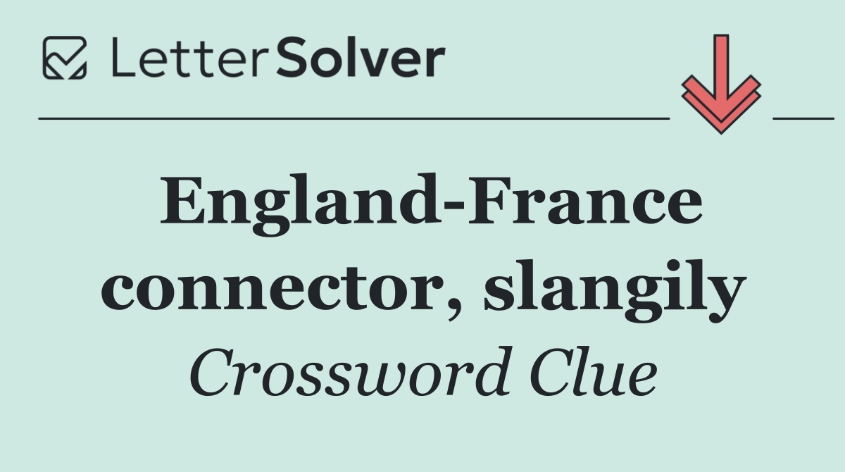 England France connector, slangily