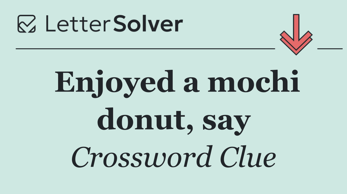 Enjoyed a mochi donut, say