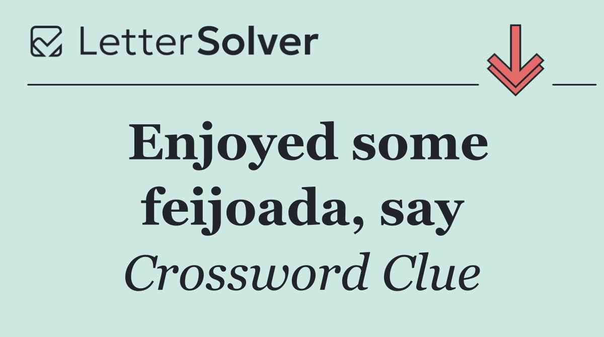 Enjoyed some feijoada, say