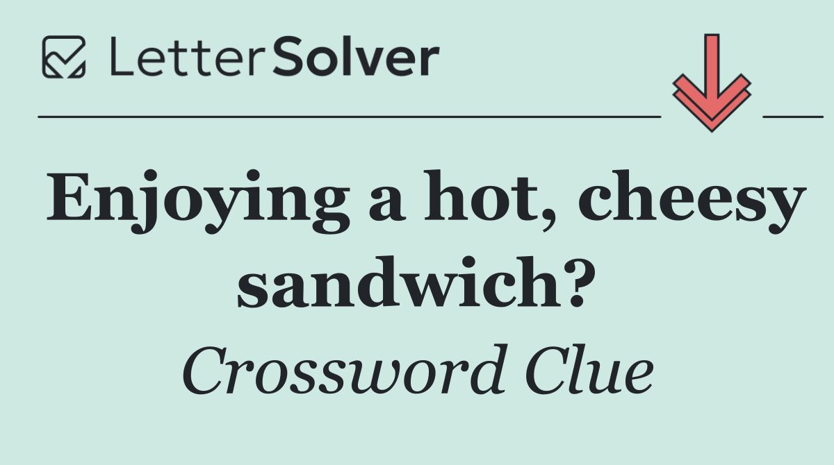 Enjoying a hot, cheesy sandwich?