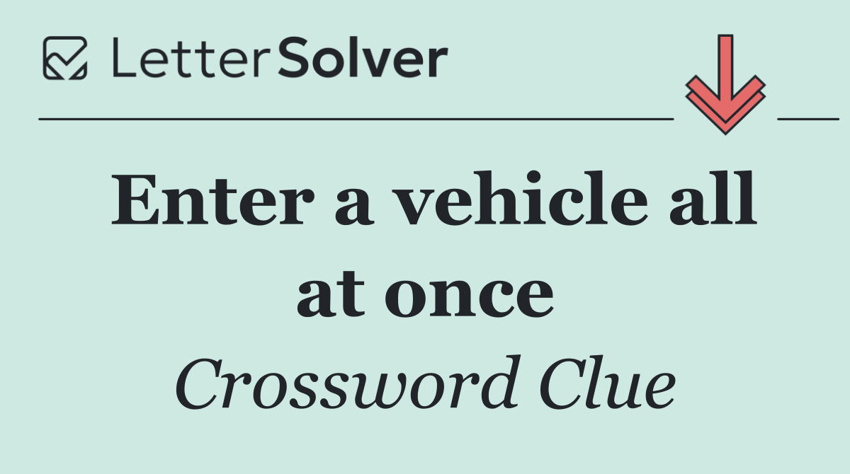 Enter a vehicle all at once