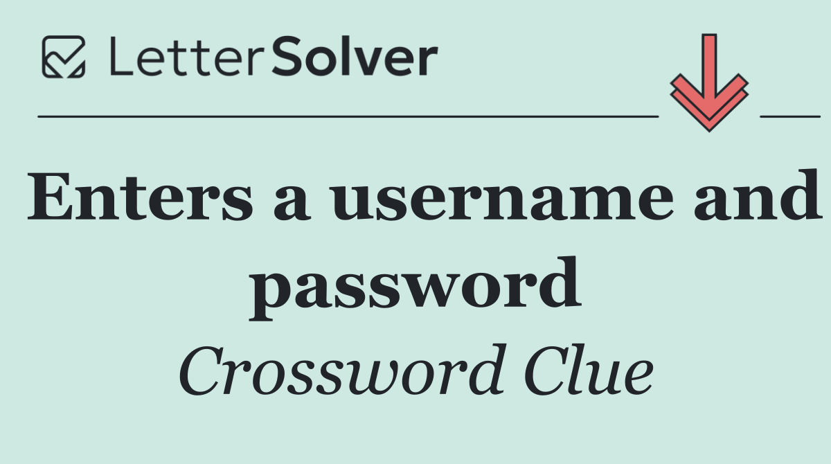 Enters a username and password