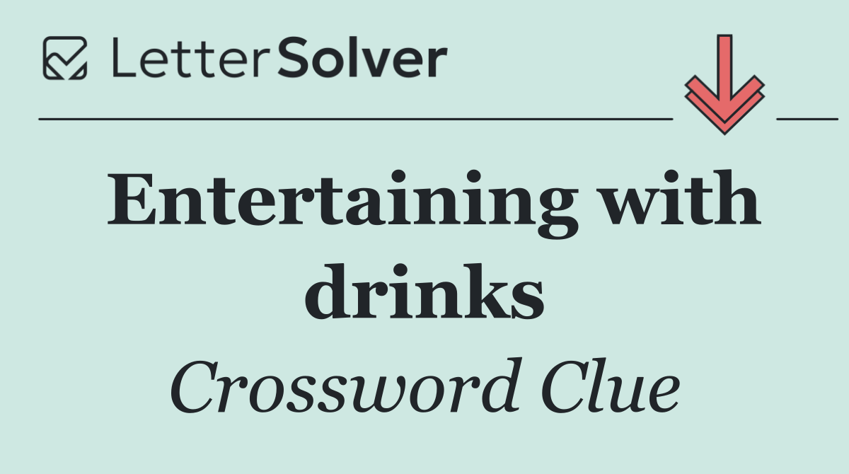 Entertaining with drinks