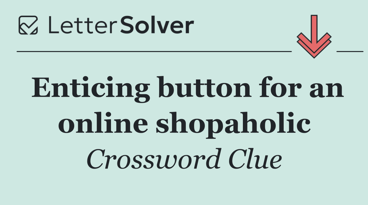 Enticing button for an online shopaholic