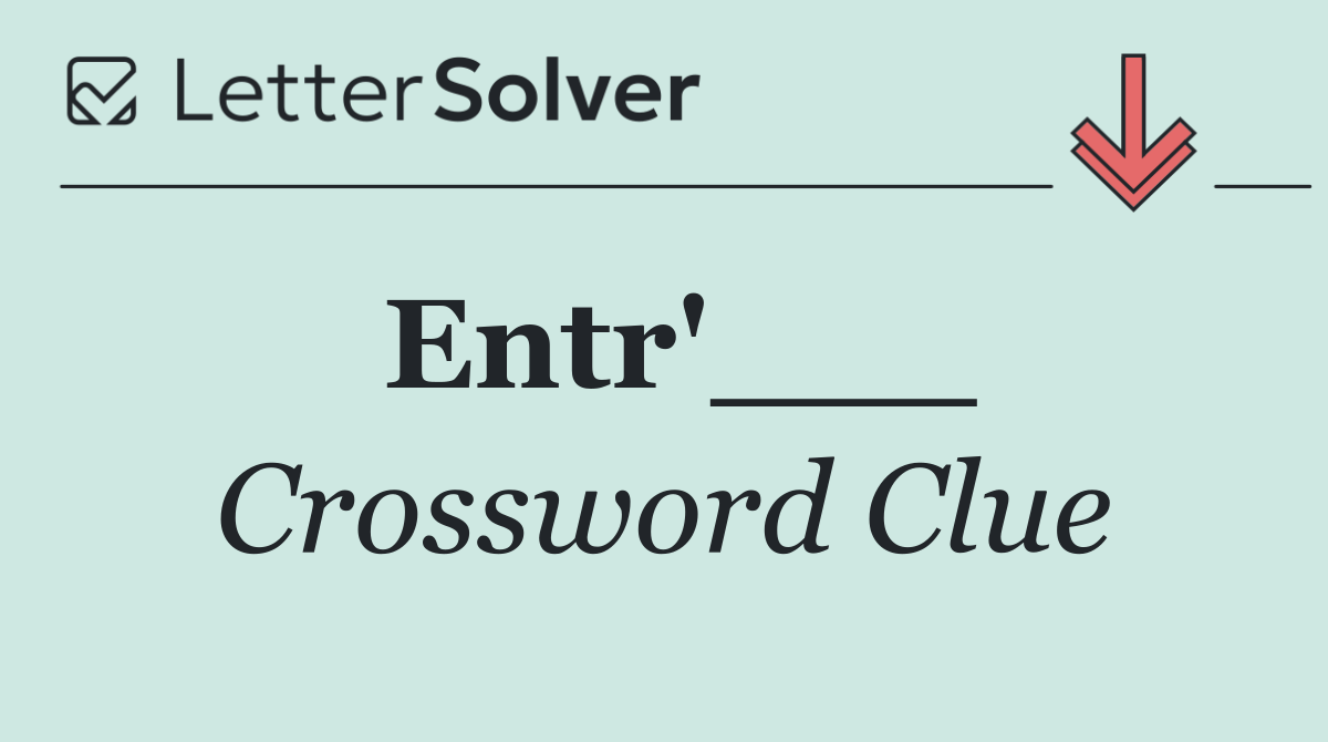 Entr'___