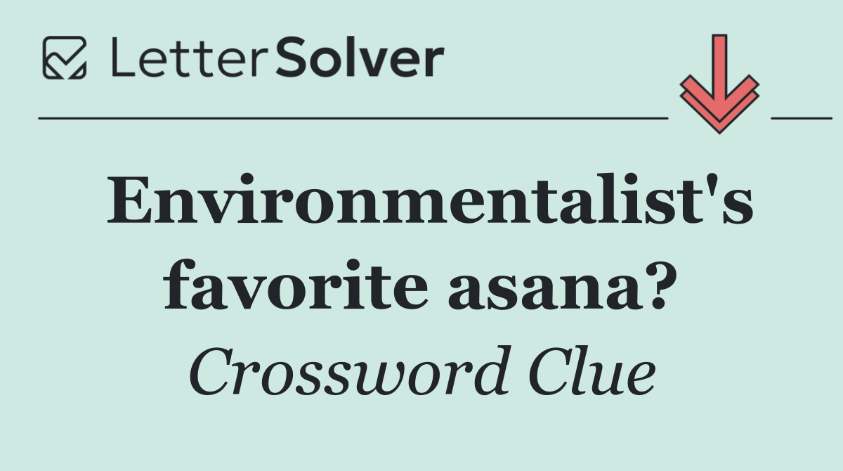 Environmentalist's favorite asana?