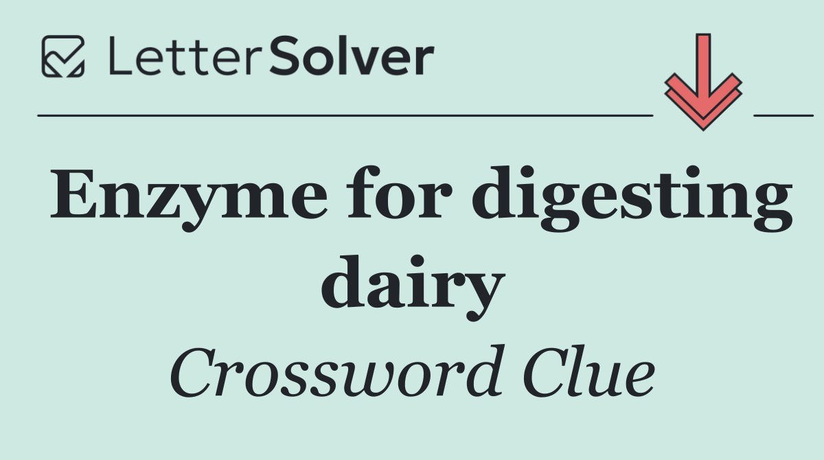 Enzyme for digesting dairy