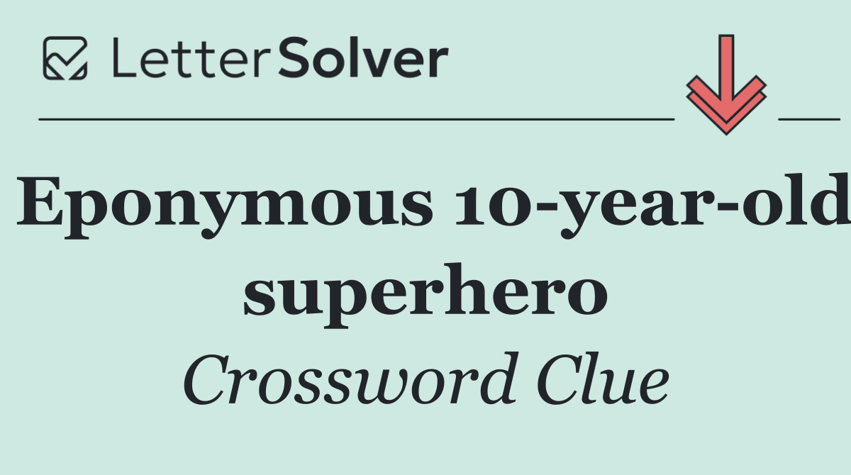 Eponymous 10 year old superhero
