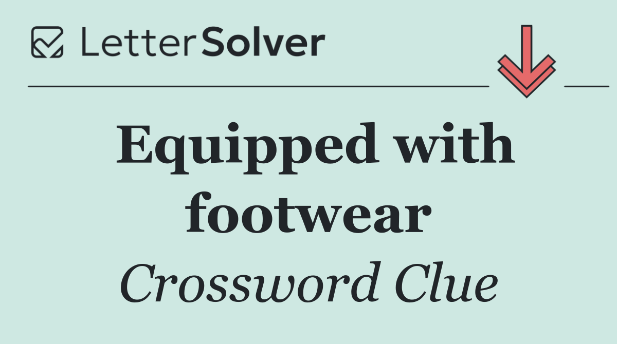 Equipped with footwear