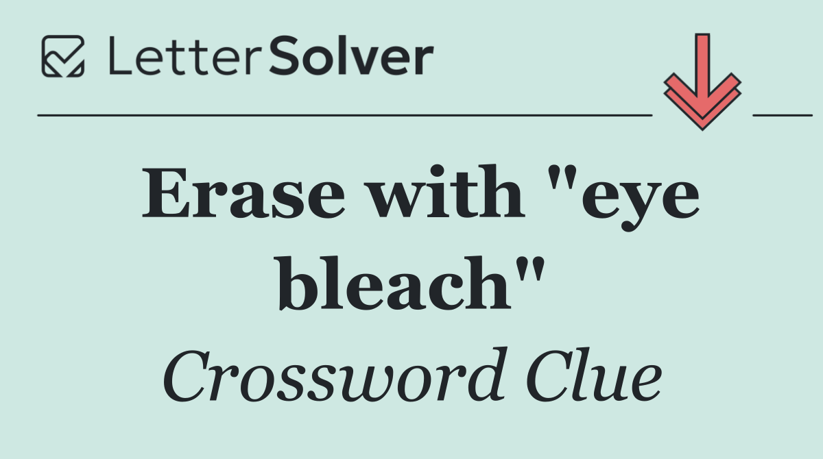 Erase with "eye bleach"