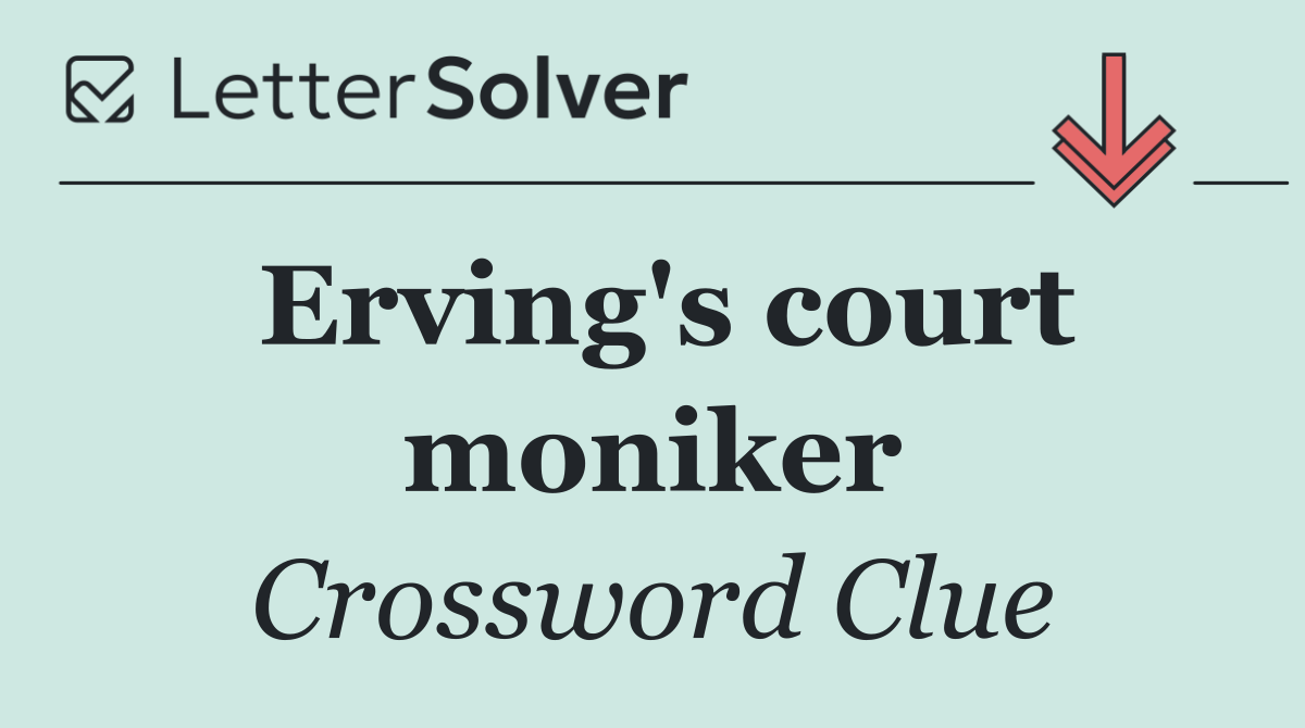Erving's court moniker