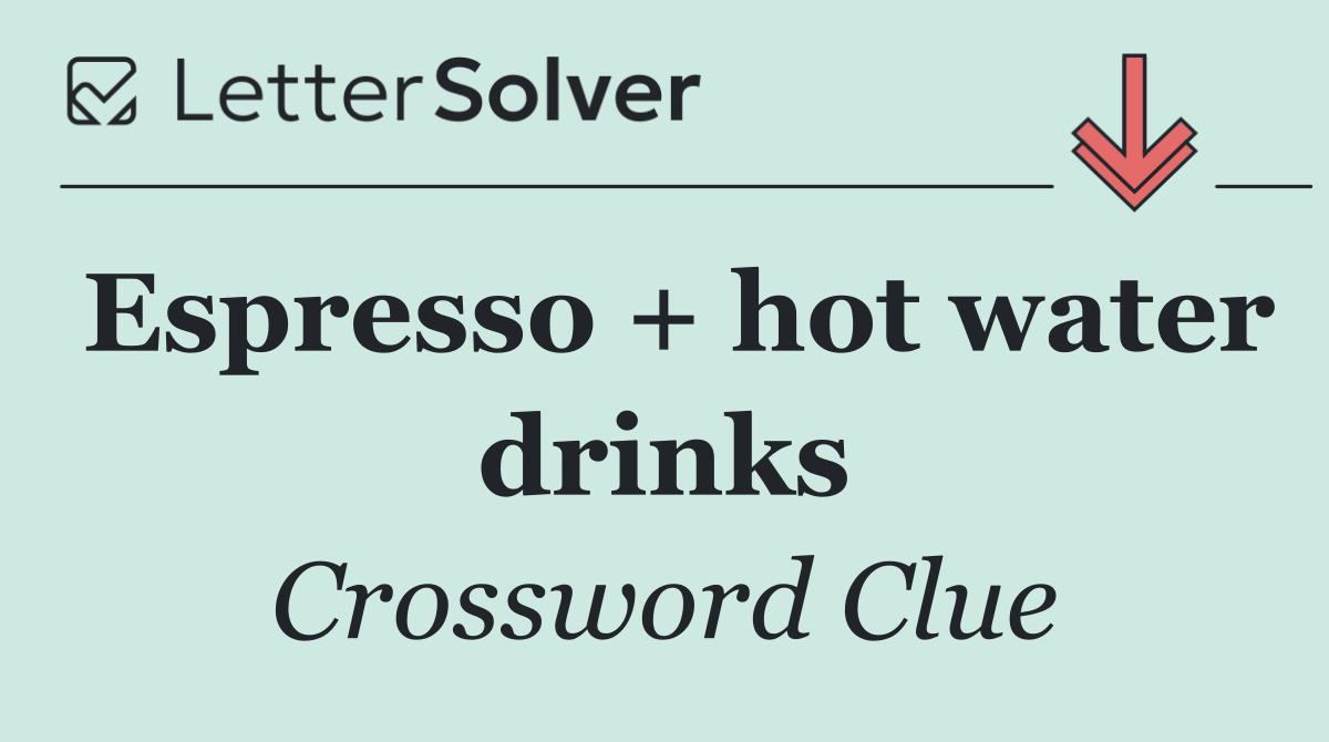 Espresso + hot water drinks