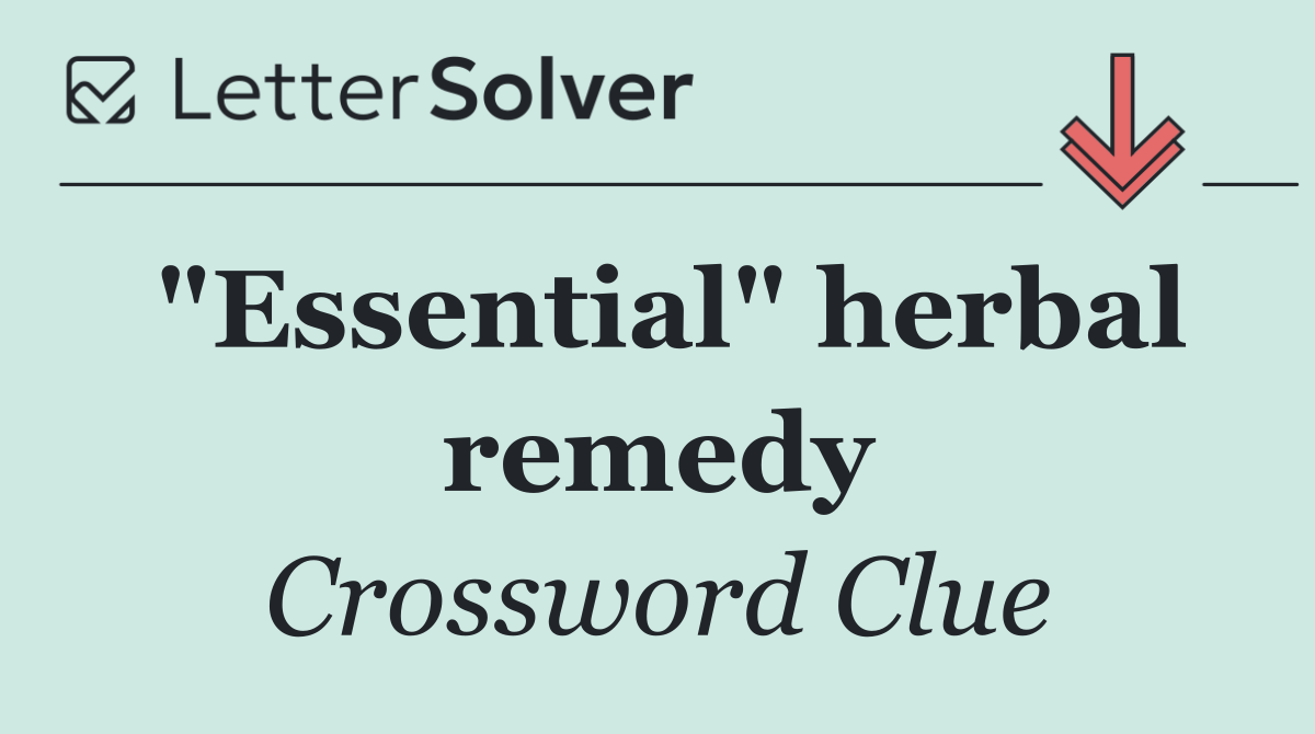 "Essential" herbal remedy