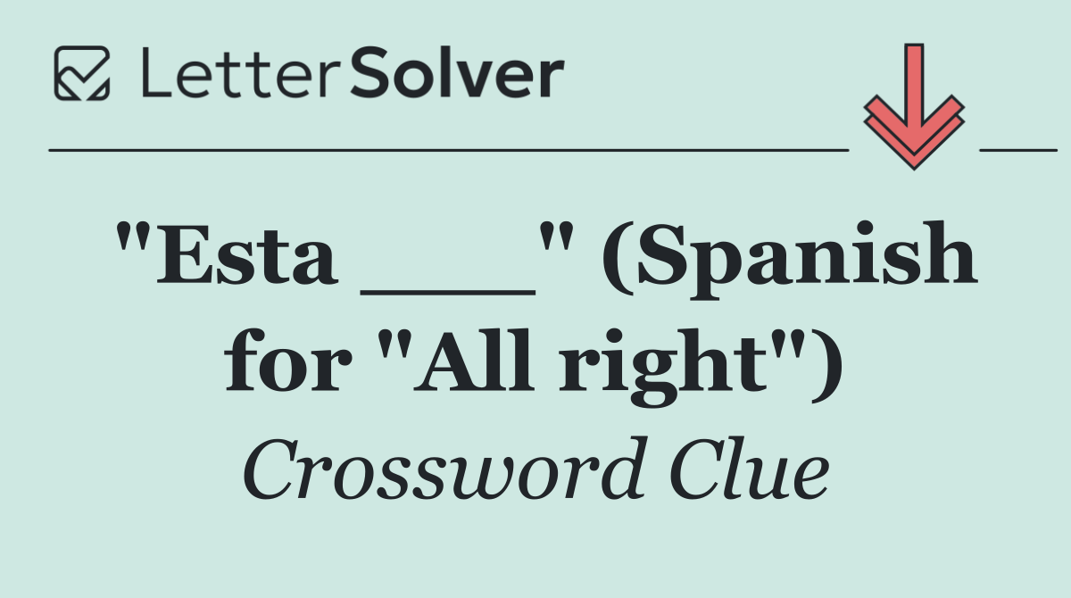 "Esta ___" (Spanish for "All right")