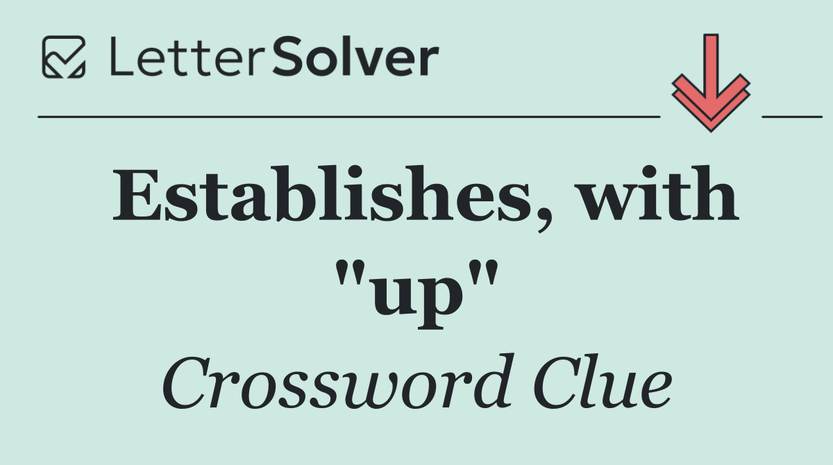 Establishes, with "up"