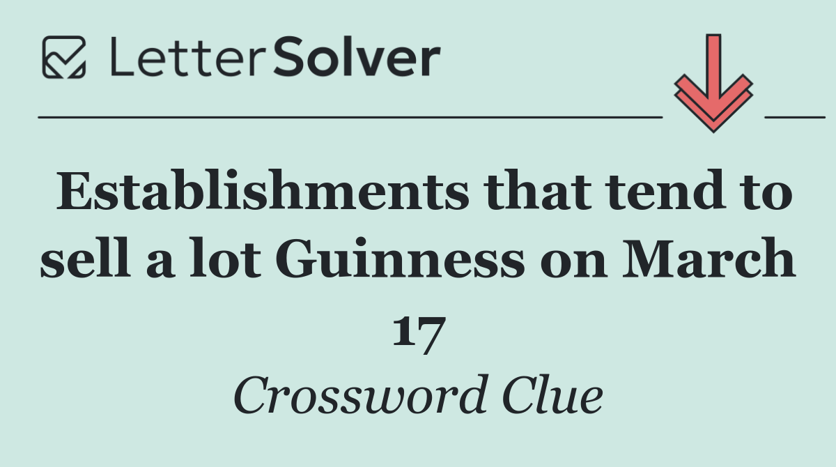 Establishments that tend to sell a lot Guinness on March 17