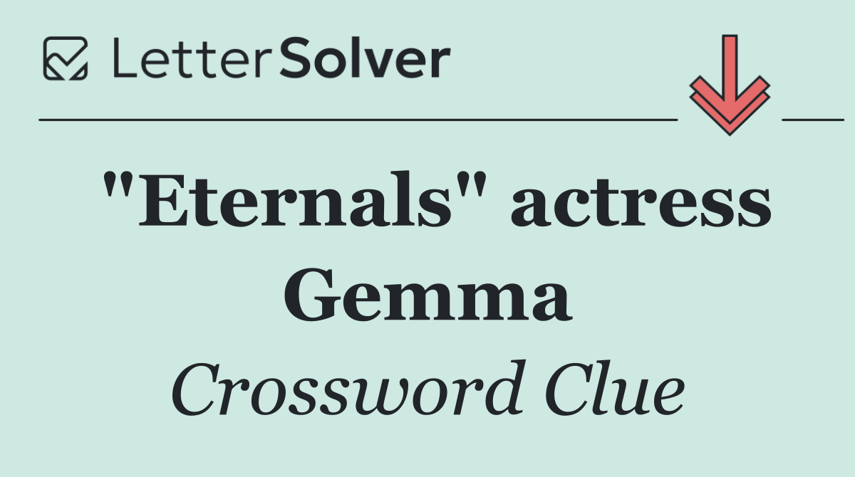 "Eternals" actress Gemma
