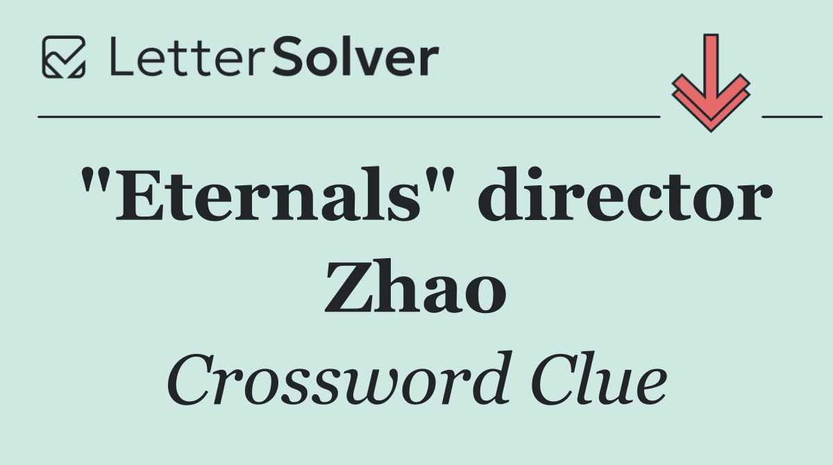 "Eternals" director Zhao