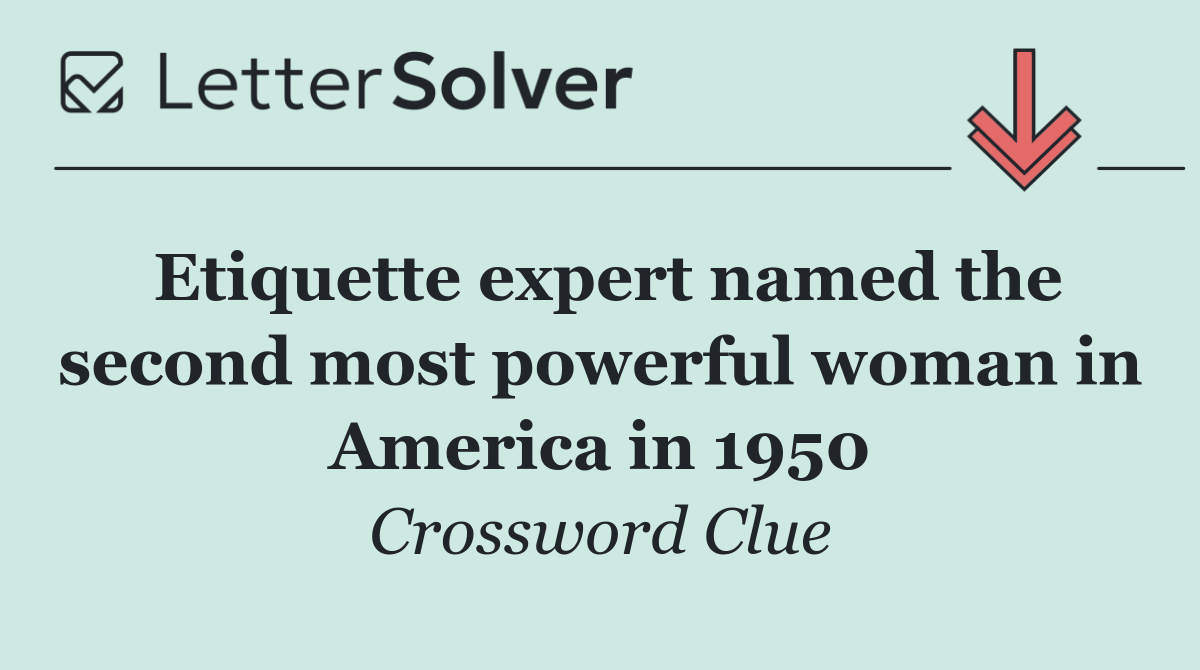 Etiquette expert named the second most powerful woman in America in 1950