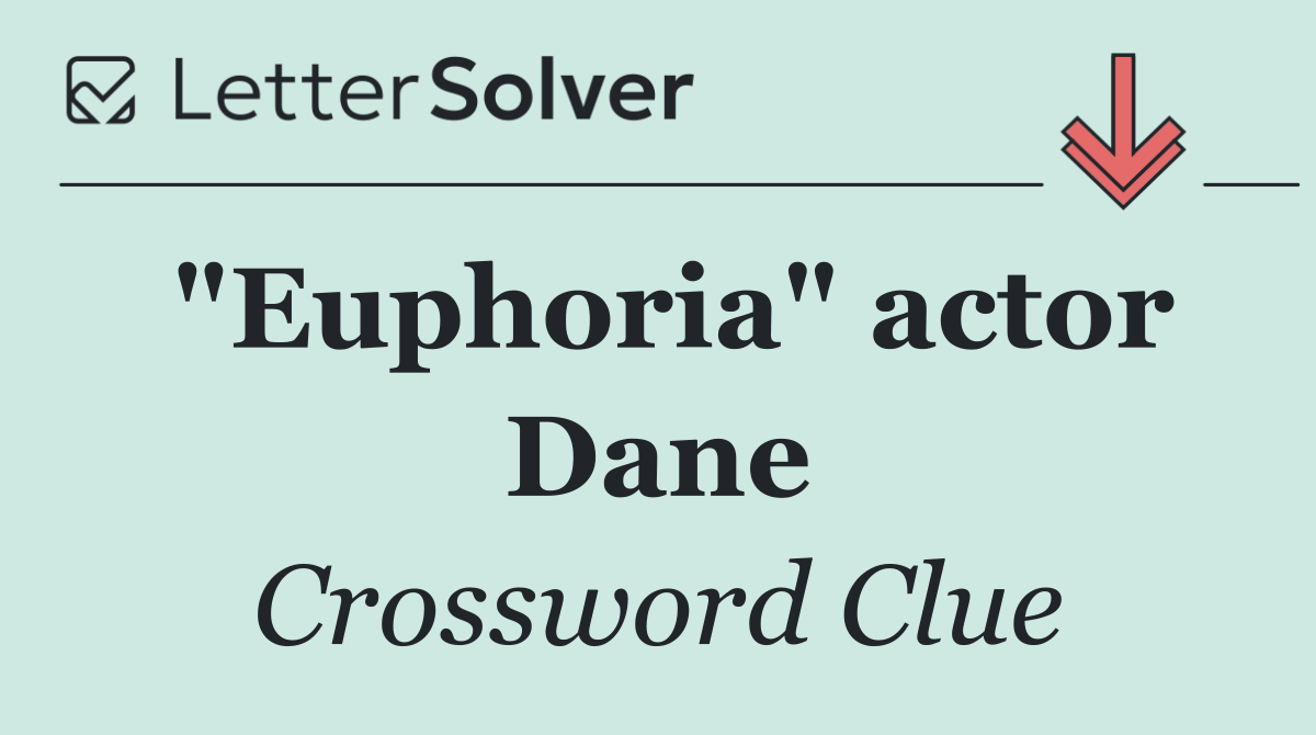 "Euphoria" actor Dane