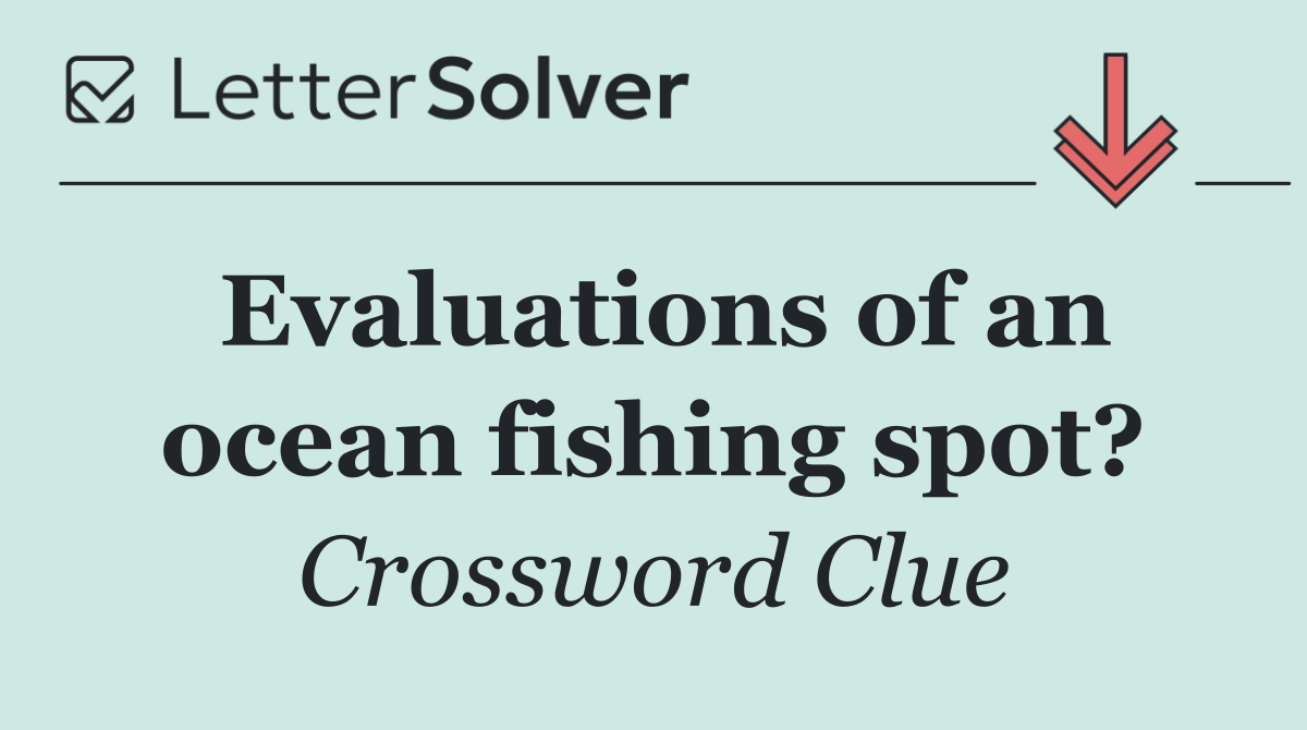 Evaluations of an ocean fishing spot?