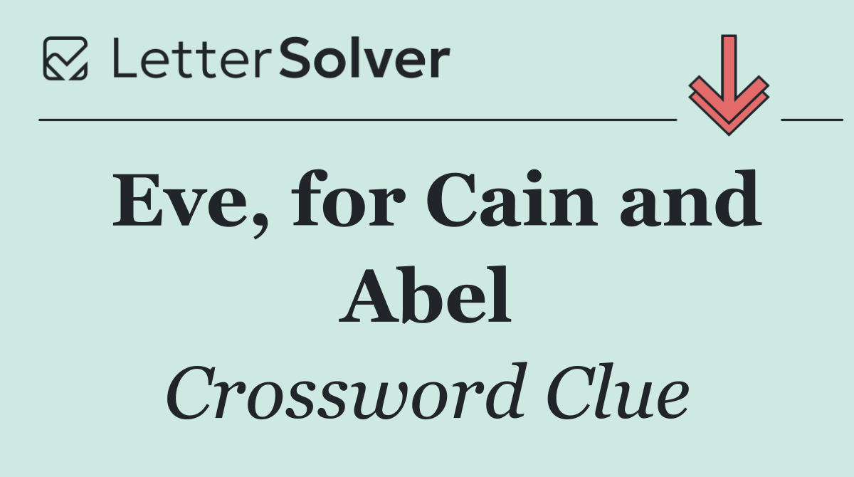 Eve, for Cain and Abel