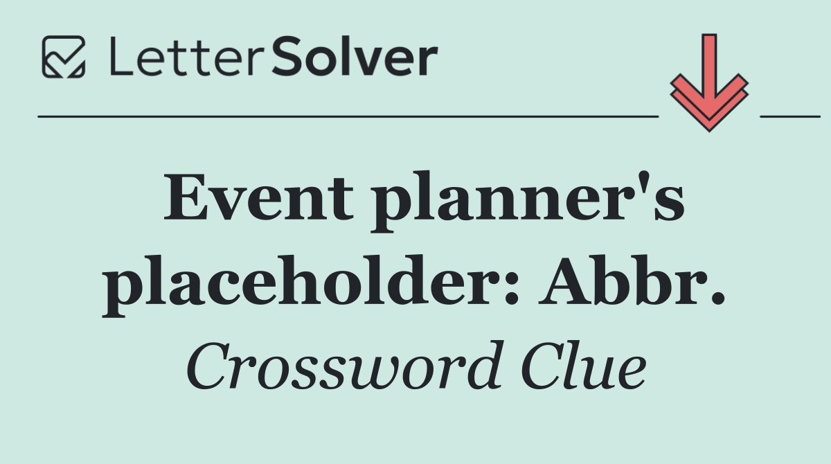Event planner's placeholder: Abbr.