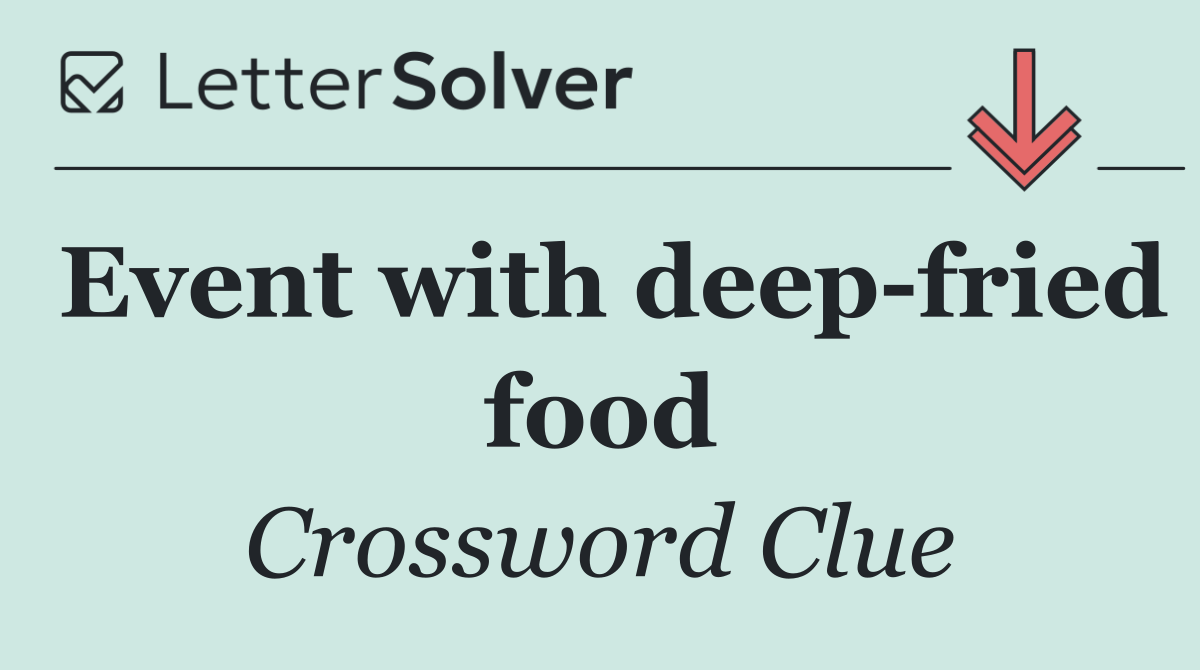 Event with deep fried food