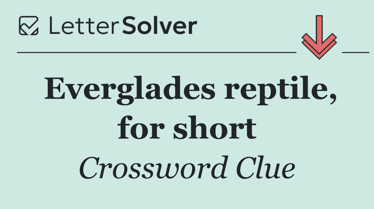 Everglades reptile, for short