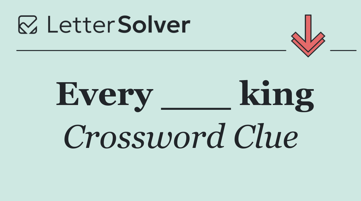 Every ___ king