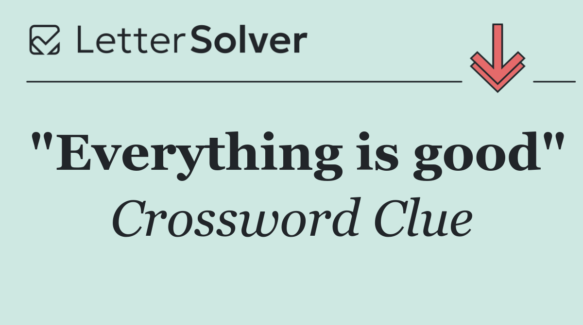 "Everything is good"