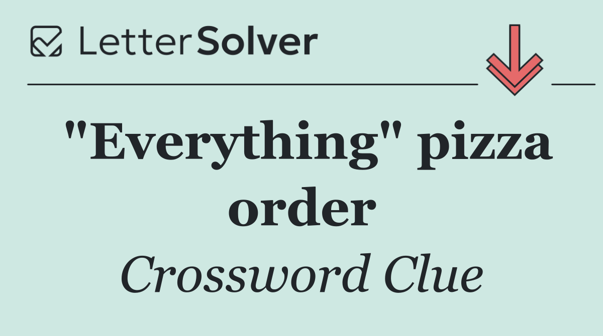 "Everything" pizza order