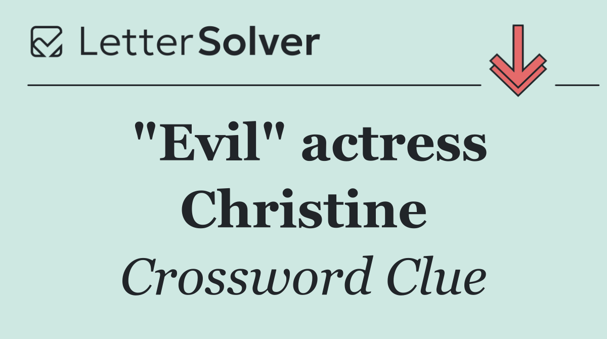 "Evil" actress Christine