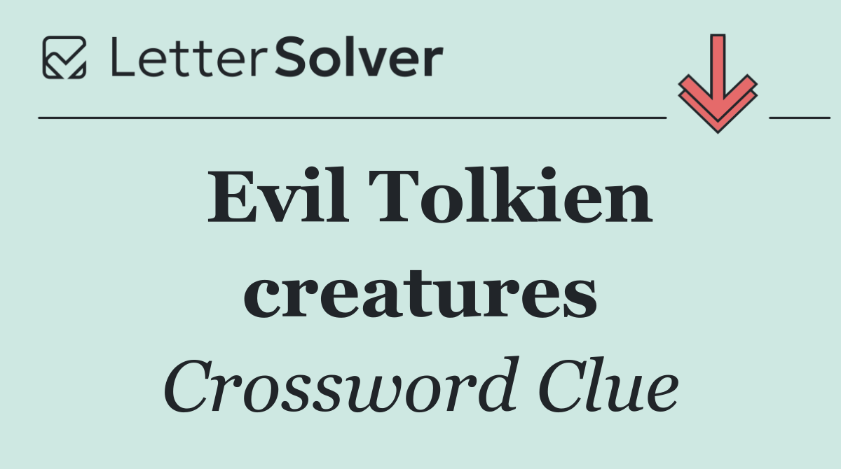 Evil Tolkien creatures