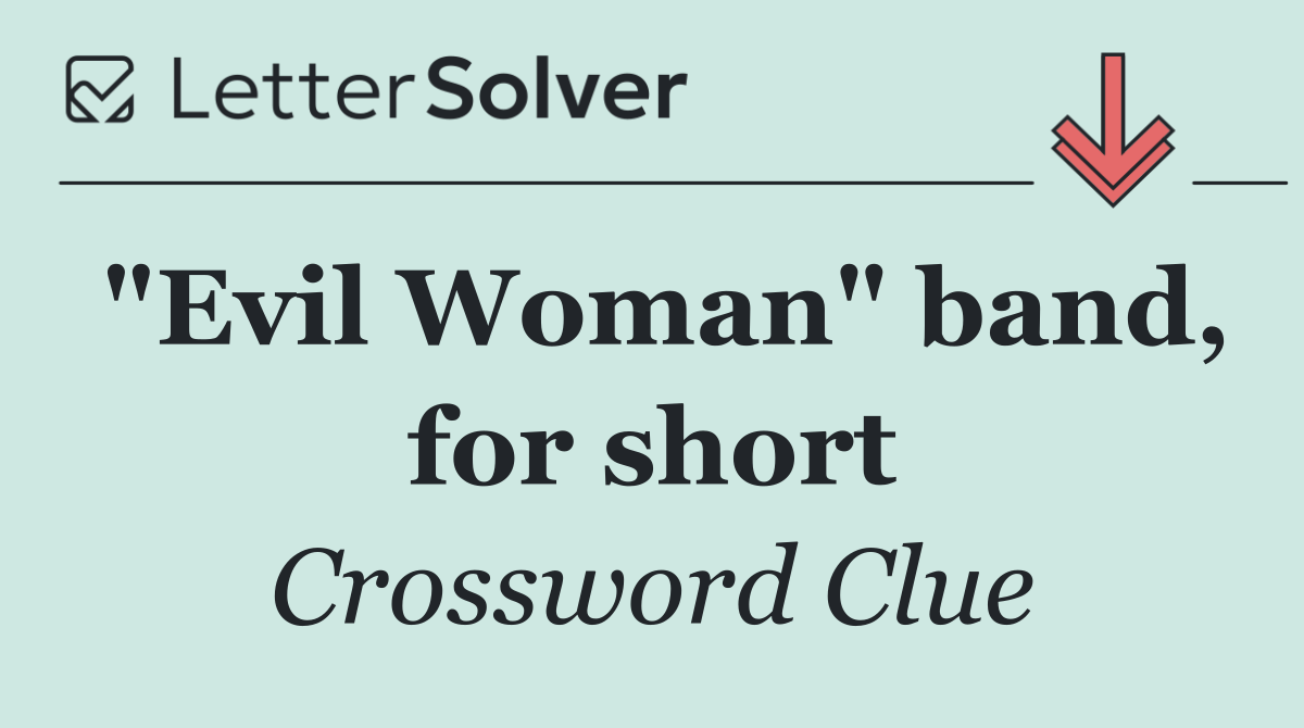 "Evil Woman" band, for short