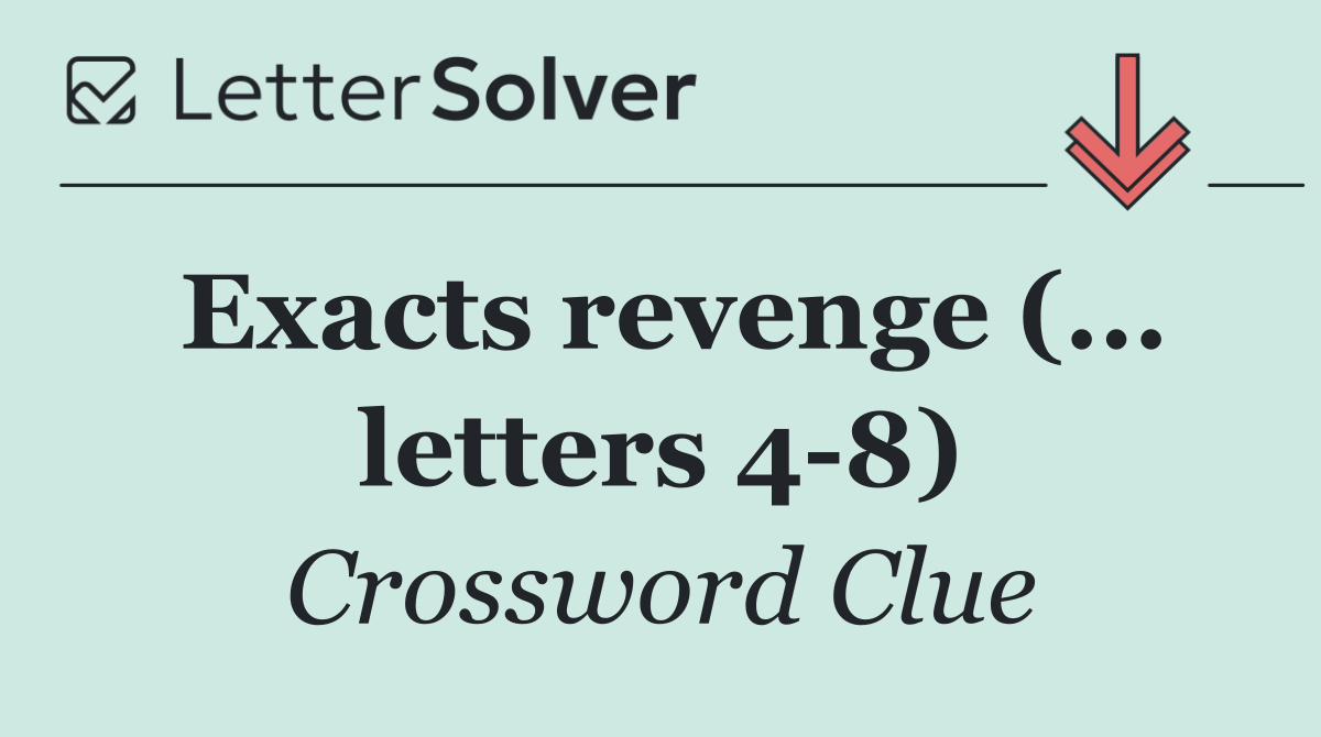 Exacts revenge (... letters 4 8)