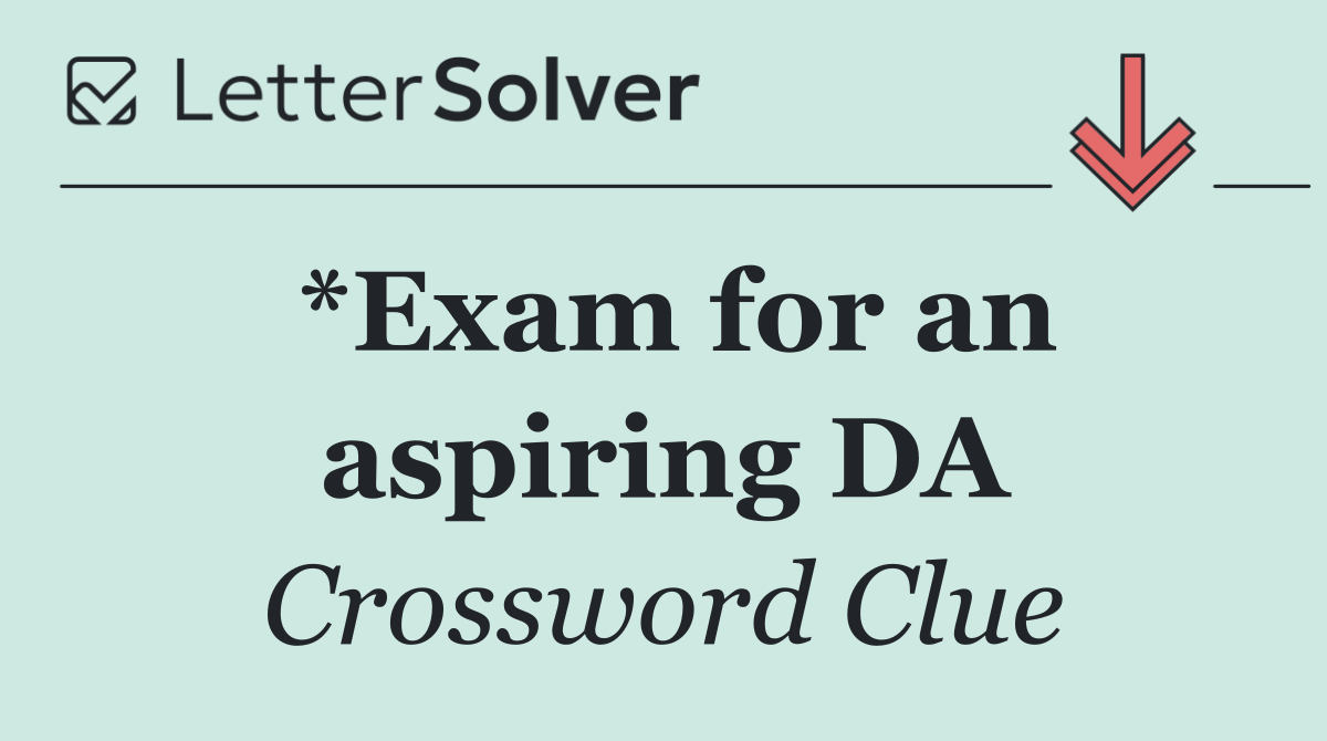 *Exam for an aspiring DA