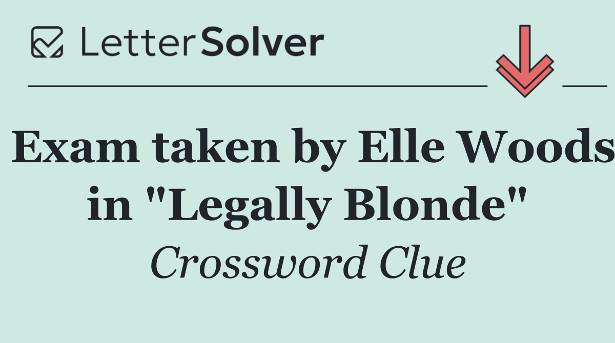 Exam taken by Elle Woods in "Legally Blonde"
